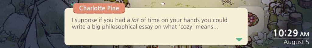 Charlotte Pine: "I suppose if you had a lot of time on your hands you could write a big philosophical essay on what 'cozy' means..."